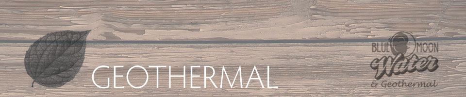 Geothermal - Blue Moon Water & Geothermal